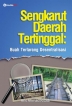 Sengkarut Daerah Tertinggal: Buah Terlarang Desentralisasi